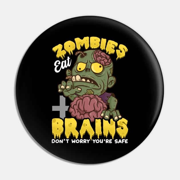 Zombies Eat Brains, Don't Worry You're Safe Funny Pin by theperfectpresents