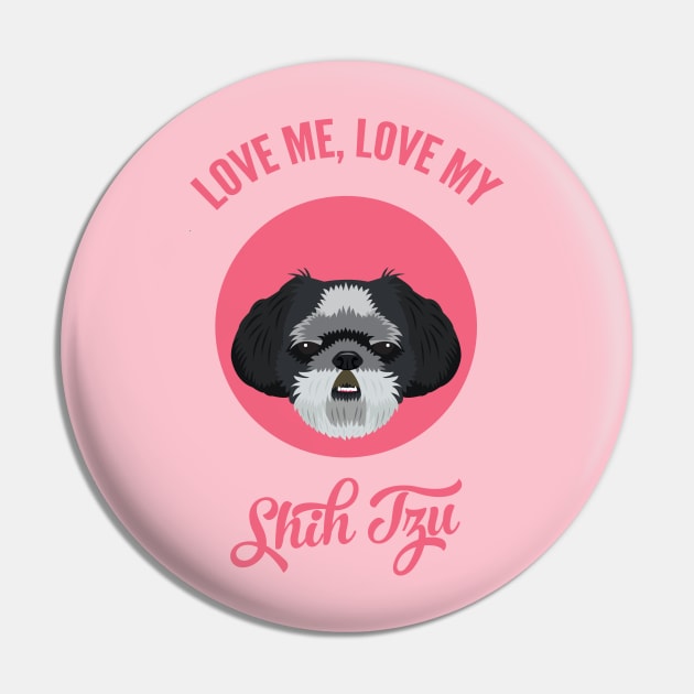 Love Me, Love My Shih Tzu Pin by threeblackdots