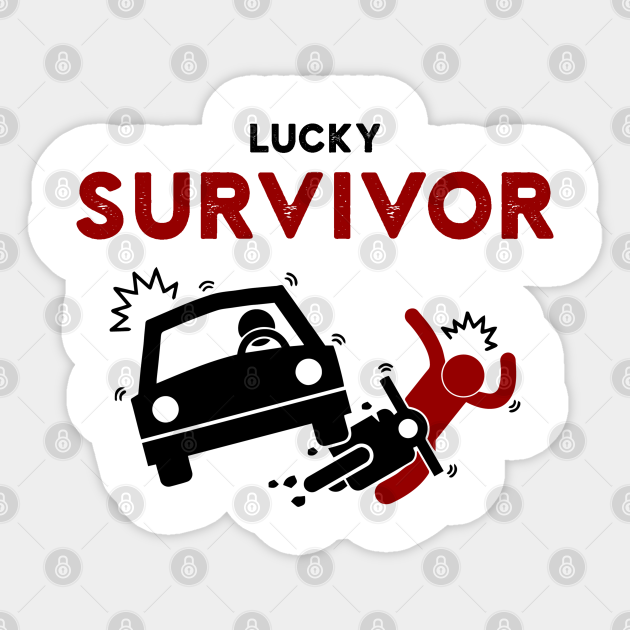 Motorcycle accident lucky survivor - Motorcycle Crash - Sticker | TeePublic Motorcycle accident lucky survivor - Motorcycle Crash - Sticker | TeePublic
