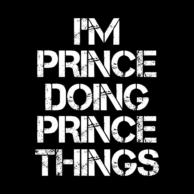 Prince Name T Shirt - Prince Doing Prince Things by Skyrick1