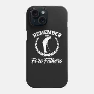 Golf Gift Remember The Fore Fathers Phone Case