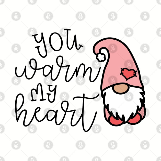 You Warm My Heart Gnome Valentines Day Cute by GlimmerDesigns