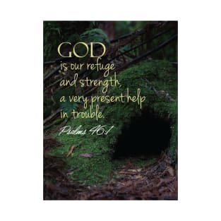 God is our refuge and strength, Psalm 46:1 T-Shirt