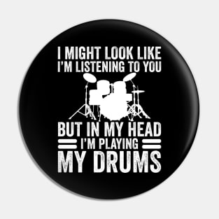 In My Head I'm Playing My Drums Funny Drummer Pin