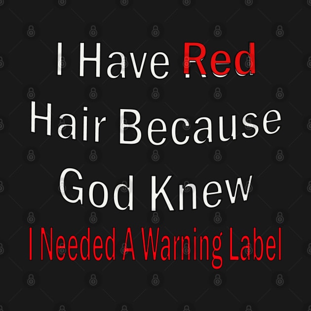 I Have Red Hair by AdeShirts