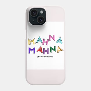 Mahna Mahna Phone Case