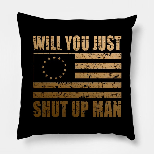 Will You Shut Up Man Pillow by MFK_Clothes