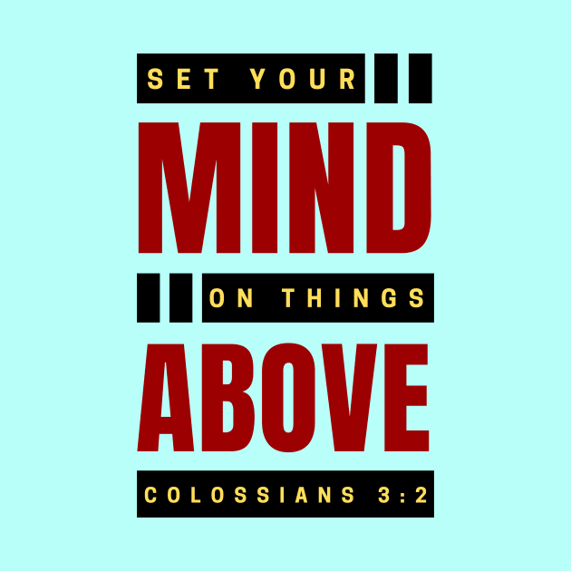 Set Your Mind On Things Above | Bible Verse Colossians 3:2 by All Things Gospel