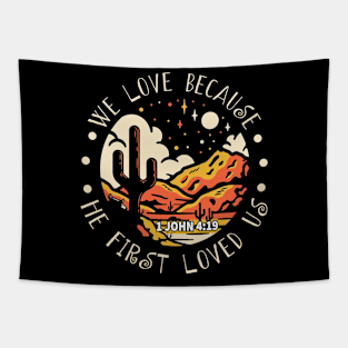 We Love Because He First Loved Us Western Desert Tapestry