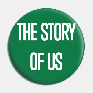 The Story of Us Pin