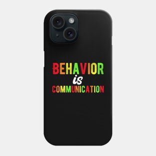 Behavior Is Communication Quote Phone Case