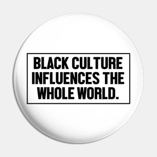 Black Culture Influences the Whole World Pin