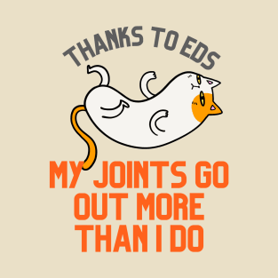 Thanks to EDS My Joints Go Out More Than I Do T-Shirt