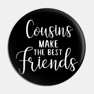 Cousins make the best friends Pin