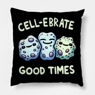 Cell-ebrate Good Times Celebrate Biology Humor Design Pillow