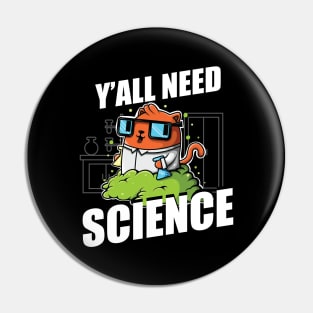 Ya'll Need Science Cute And Funny Cat Lover Chemistry Nerd Pin