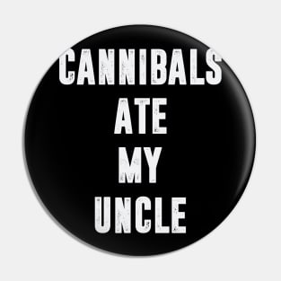 Cannibals Ate My Uncle Joe Biden Political Satire Trump 2024 Funny Pin