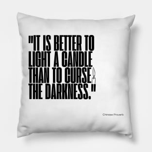 "It is better to light a candle than to curse the darkness." - Chinese Proverb Inspirational Quote Pillow