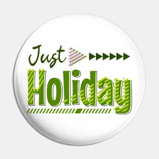 Just holiday Pin