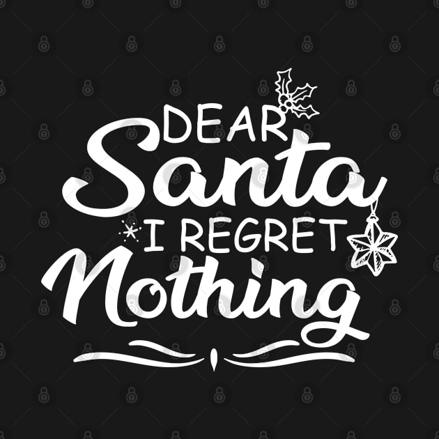 FUNNY XMAS FAMILY HOLIDAY GIFT-DEAR SANTA I REGRET NOTHING-FUNNY SANTA CLAUS SAYING by KAVA-X