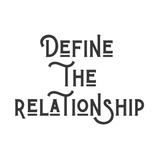 Define the Relationship T-Shirt