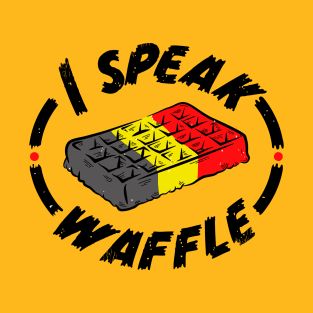 I Speak Waffle T-Shirt