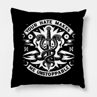 Your Hate Makes Me Unstoppable Pillow