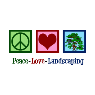 Peace Love Landscaping T-Shirt