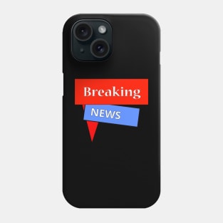 BREAKING NEWS Phone Case