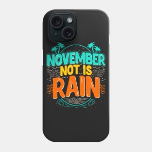 November Not Is Rain Phone Case