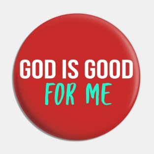 God Is Good For Me Cool Motivational Christian Pin