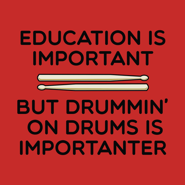 Drums Are Importanter by drummingco