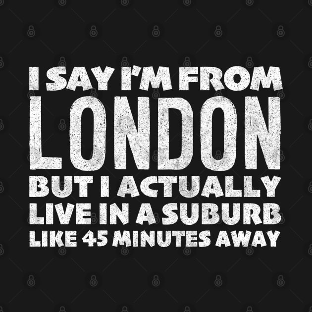 I Say I'm From London ... Humorous Typography Statement Design by DankFutura