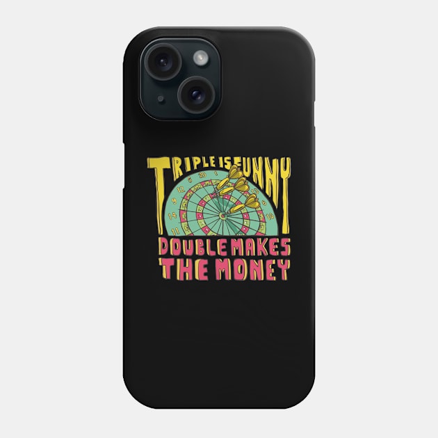 Triple Is Funny Double Makes The Money Dart Player Phone Case by Visual Vibes