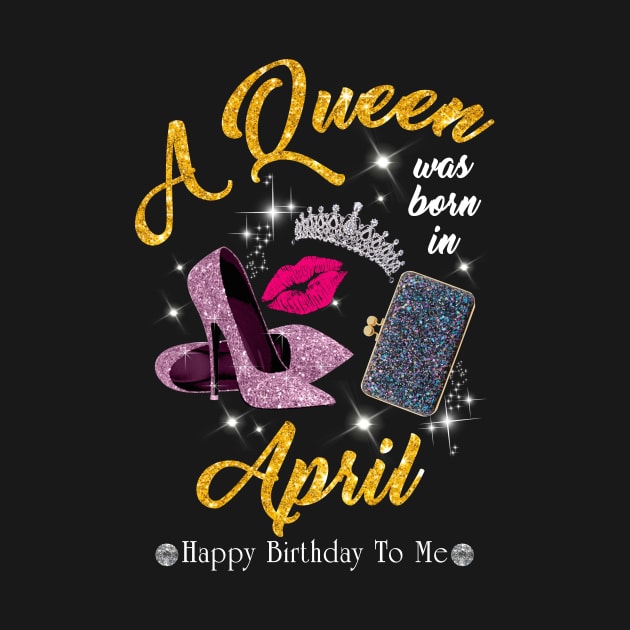 A Queen Was Born In April by TeeSky