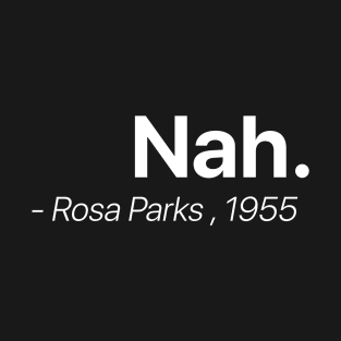 Nah.Rosa Parks T-Shirt