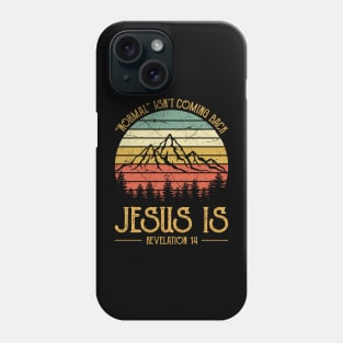 Vintage Christian Normal Isn't Coming Back Jesus Is Phone Case