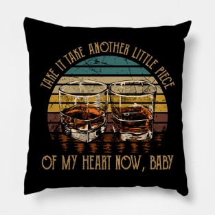 Take It Take Another Little Piece Of My Heart Now, Baby Country Music Wine Cups Pillow