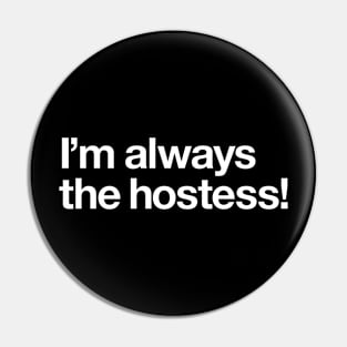 I'm always the hostess! Pin