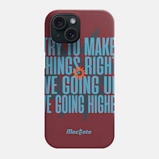 TRY TO MAKE THINGS RIGHT Phone Case