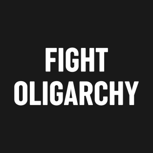 Fight Oligarchy T-Shirt