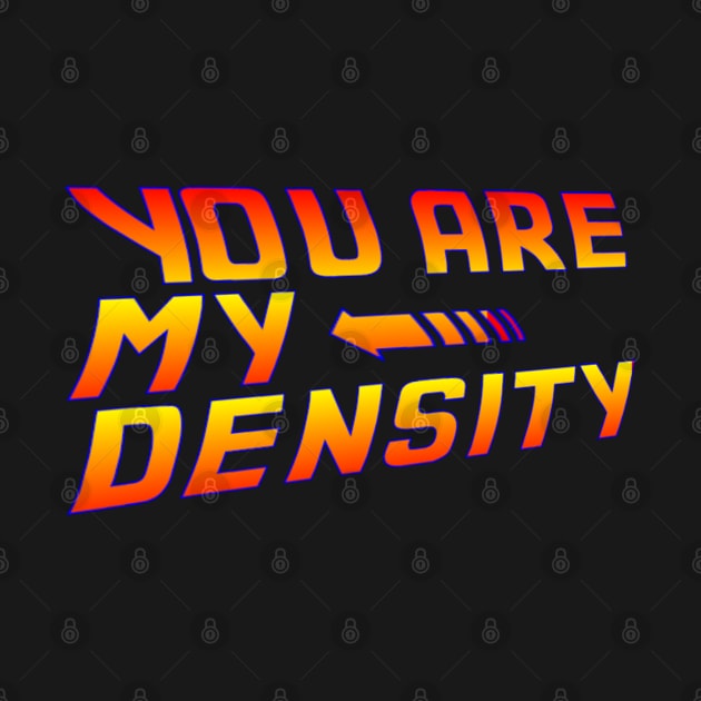 You are my Density! Back To the Future... by drquest