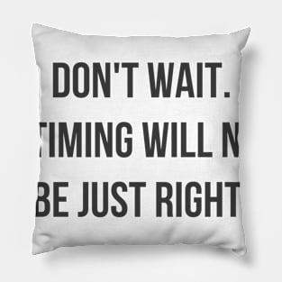 Don't Wait Pillow