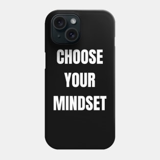 Choose Your Mindset Phone Case
