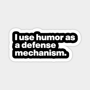 I use humor as a defense mechanism, Funny Chandler Quote Magnet