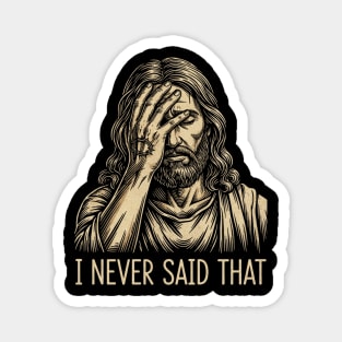 I NEVER SAID THAT meme Jesus Christ Magnet