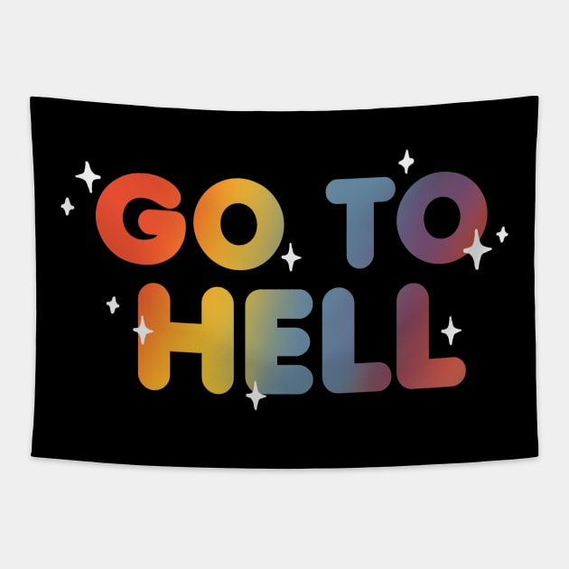 Go to hell - Sarcastic and Funny Quote - Rainbow Lettering Tapestry by BlancaVidal