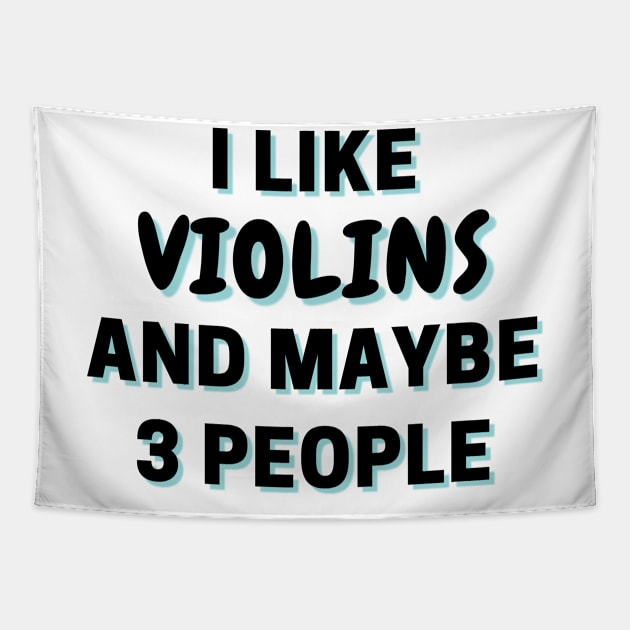 I Like Violins And Maybe 3 People Tapestry by Word Minimalism