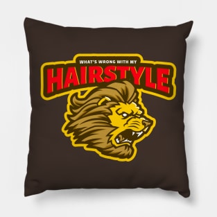 What's Wrong With My Hairstyle Pillow