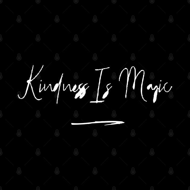 KINDNESS IS MAGIC by Sunshineisinmysoul